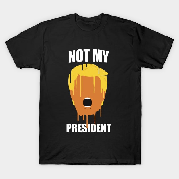 Not My President T-Shirt by aekaten